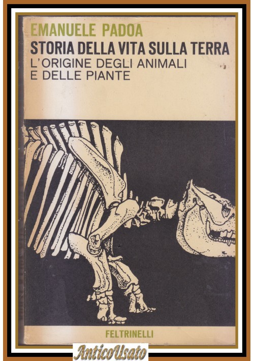 STORIA DELLA VITA SULLA TERRA L'origine degli animali e piante di E Padoa Libro